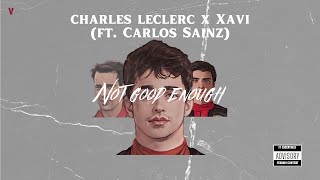CHARLES LECLERC x XAVI - Not Good Enough (ft. Carlos Sainz)