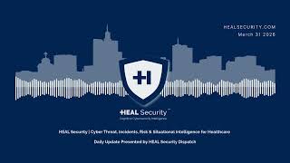 🚨 HEAL Security Dispatch Daily Digest | 31 March 2026 🚨