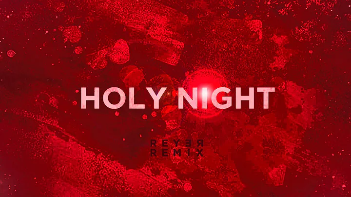Oh Holy Night (Reyer Remix)