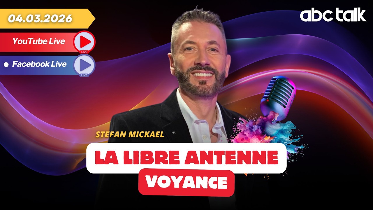 LIBRE ANTENNE - 100% VOYANCE ET RESSENTIS : STÉFAN MICKAEL - ABC TALK