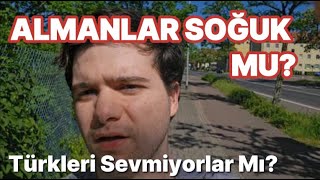 ALMANLAR SOĞUK MU? ALMANLARLA ARKADAŞ OLMAK ZOR MU?