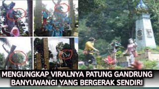REVEALING THE VIRAL BANYUWANGI GANDRUNG STATUE THAT MOVES BY ITSELF