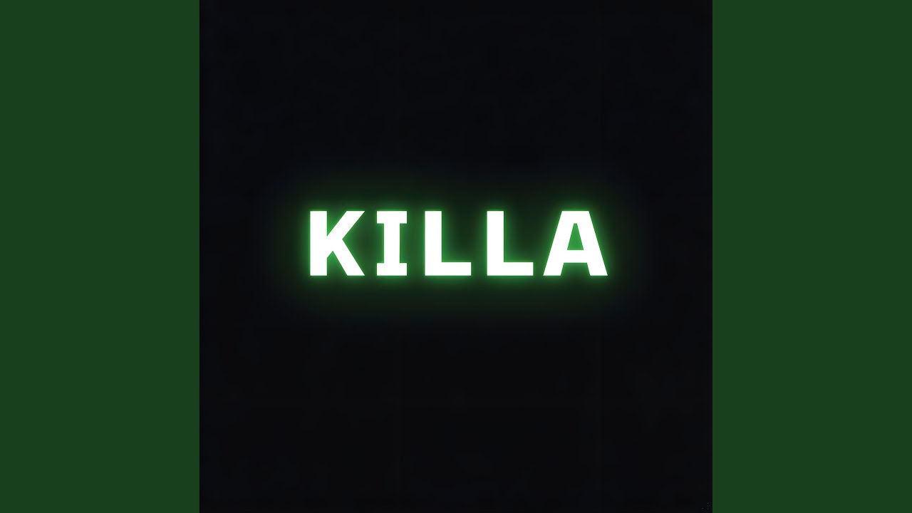 Watch KILLA on YouTube Watch KILLA on YouTube