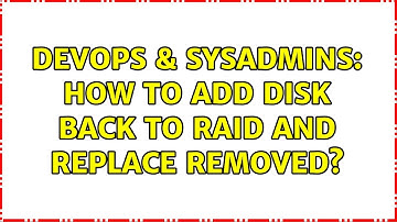 DevOps & SysAdmins: How to add disk back to RAID and replace removed? (2 Solutions!!)