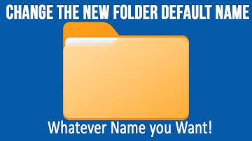 How to Change the Windows New Folder Default Name to a Custom Name