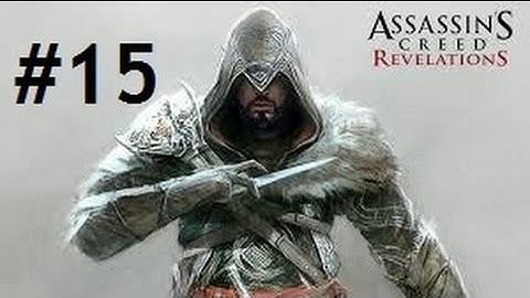 Assassins Creed: Revelations PlayThrough Episode 15: The First Key