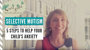 Selective Mutism: 5 steps to help your child