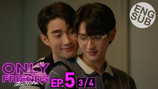 [Eng Sub] Only Friends เพื่อนต้องห้าม | EP.5 [3/4]