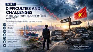 PART 2:  DIFFICULTIES AND CHALLENGES IN THE LAST FOUR MONTHS OF 2026 AND 2027.