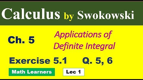 Calculus by Swokowski Ch 5 Lec 1 Exercise 5.1 Q5, 6. area bounded by two curves