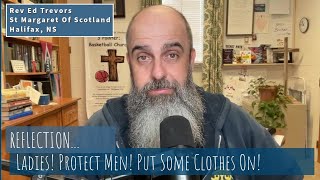Ladies! Protect Men! Put Some Clothes On!