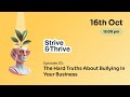 Strive & Thrive Episode 20: The Hard Truth About Bullying in Your Business