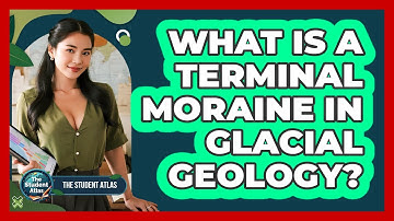 What Is a Terminal Moraine in Glacial Geology?