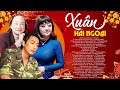 NHẠC XUÂN TRƯỜNG VŨ, DUY KHÁNH, HƯƠNG LAN - LK Xuân Xưa Hải Ngoại Hay Nhất Mọi Thời Đại