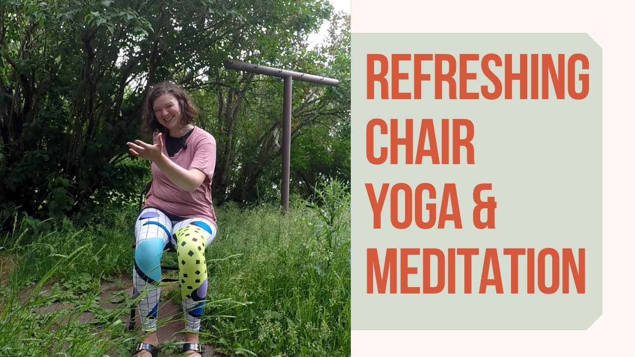 Refreshing Chair Yoga for Limited Mobility with Meditation YouTube