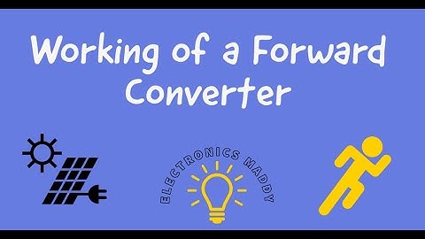 Working of a Forward Converter