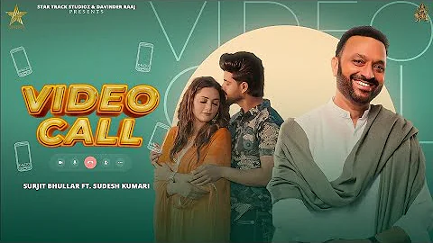 Video Call (Official Video) Surjit Bhullar Ft Sudesh Kumari | Punjabi Song 2023 | StarTrack Studioz