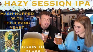 Hazy Session IPA – Mash Hopped & Fermented with Thiolising Yeast | Grain to Glass
