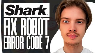 How To Fix Shark Robot Error Code 7