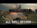 World of Tanks - All Skill, No Luck