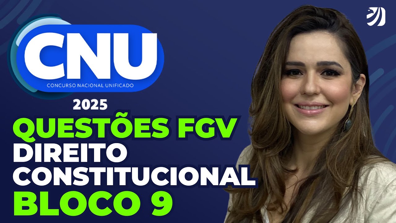 CNU 2025: QUESTÕES FGV DE DIREITO CONSTITUCIONAL - BLOCO 9 (NATHÁLIA MASSON)