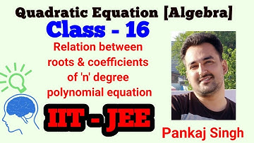 Relation between roots and coefficients of n degree polynomial equation | Class/Lec-16, IIT-JEE 2023