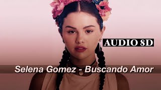 Selena Gomez - Buscando Amor [AUDIO 8D]