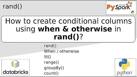 102. How to create conditional columns using when & otherwise in rand() | #python #pyspark PART 102