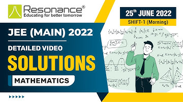 Maths Video Solutions (Q.1 to Q.5) By Resonance - JEE Main 2022 (Session 1) 25 June Morning