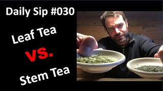 Daily Sip #030: Leaf Tea vs. Stem Tea Wealth