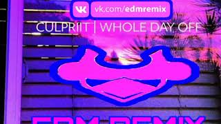 culpriit - Whole Day Off (LARNEL W EDM REMIX)