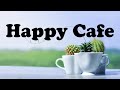Happy Cafe Music: Positive Coffee Shop Jazz Music For Good Mood