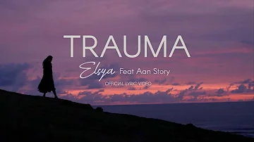 Aan Story feat. Elsya - TRAUMA (Official Lyric Video)