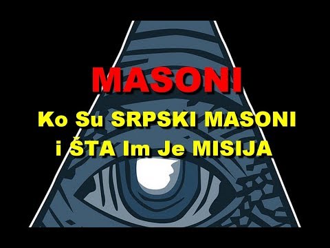 MASONI ♦ Ko Su MASONI i ŠTA Im Je MISIJA ♦ Ko Su Srpski Masoni