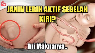 PENYEBAB JANIN TERASA LEBIH AKTIF DI PERUT SEBELAH KIRI