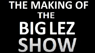 Le Big Lez Show Le Making of (The Making of THE BIG LEZ SHOW) VOSTFR