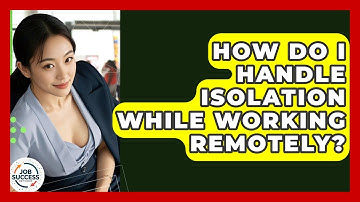 How Do I Handle Isolation While Working Remotely? - Job Success Network