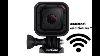 Réinitialiser le wifi gopro session hero 4