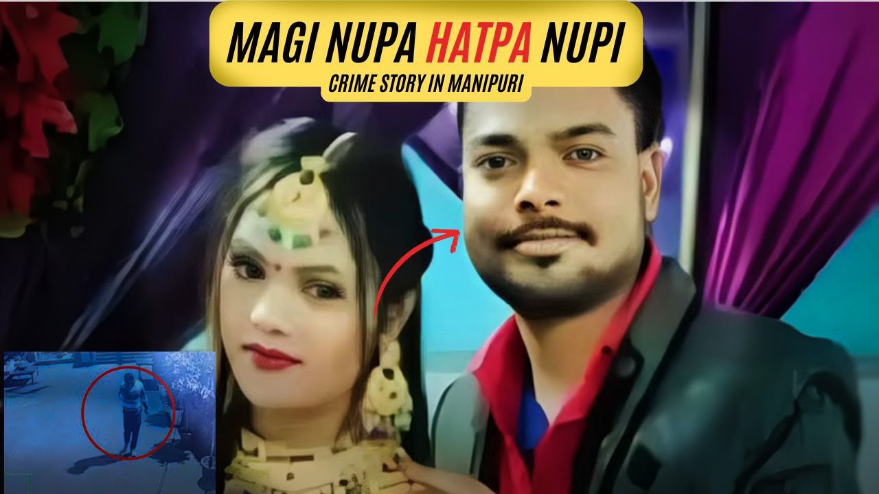 akiba thoudok wari | magi nupina nupa hatkhiba | crime story in manipuri | Manipuri real story