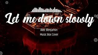 Let me down Slowly - Alec Benjamin | Music Box Cover