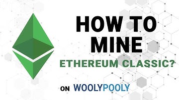 How to Mine Ethereum Classic. Mining ETC on Mining Pool WoolyPooly.