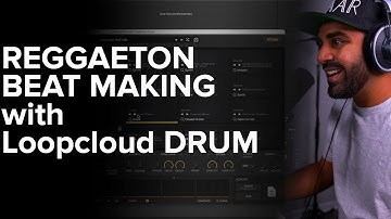 Reggaeton Beatmaking with Loopcloud DRUM & Loopcloud Play