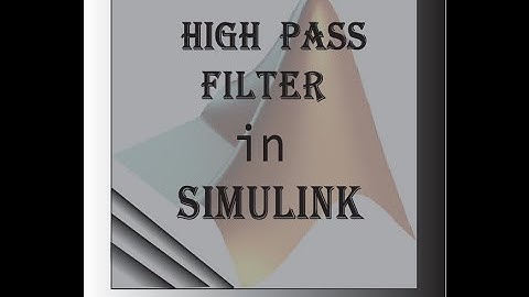 High pass filter design in simulink in Matlab Bangla