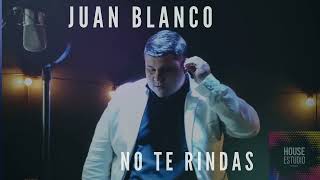Video thumbnail of "Juan Blanco || No te Rindas  || Cover Studio || 2022"