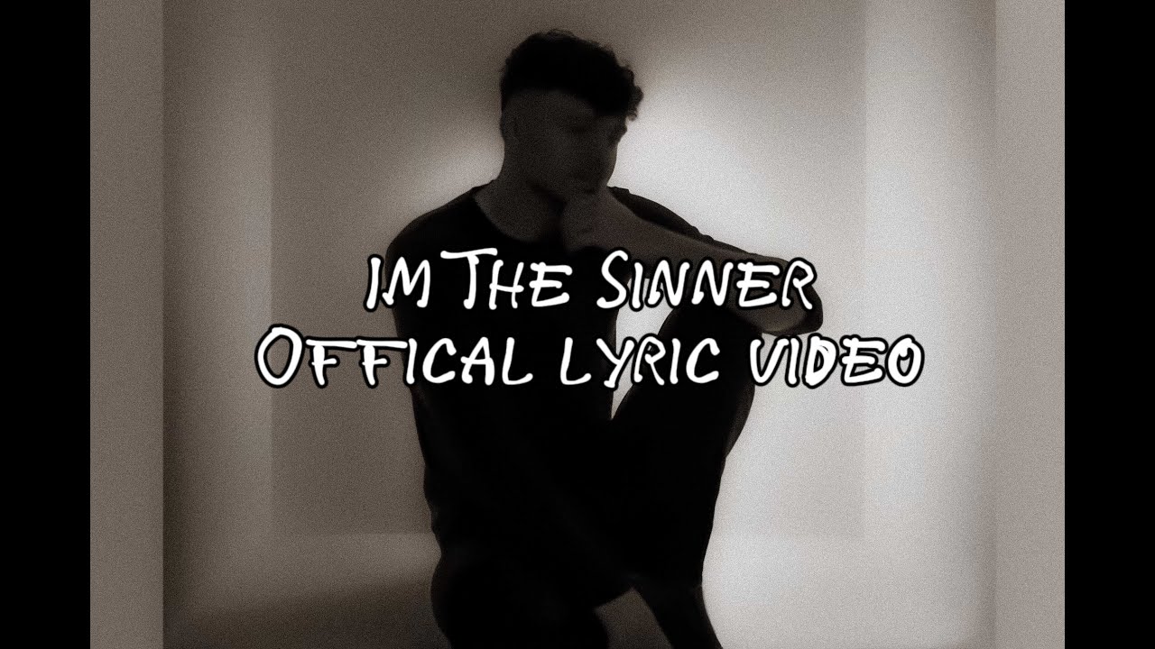 Im The Sinner Official Lyric Video