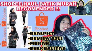 SHOPEE HAUL BATIK MURAH MERIAH BAHAN BERKUALITAS ! ❤ || SHOPEE HAUL