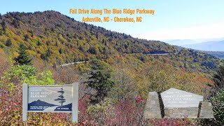 Fall Drive On The Blue Ridge Parkway  Asheville to Cherokee