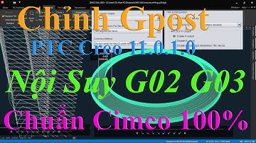 Hướng Dẫn Chỉnh Sửa Gpost Trên Creo 11 | Nội Suy Cung Tròn G02 + G03 Chuẩn 100% Với Cimco