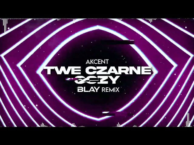 Akcent - Twe Czarne Oczy BLAY REMIX