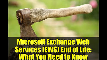Microsoft Exchange Web Services (EWS) End of Life: What You Need to Know